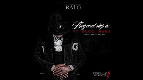 They Can't Stop Us Ft. Gucci Mane (Prod. Ricky Racks) by Ralo